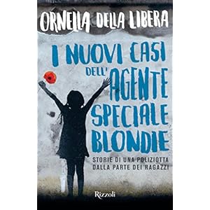 I nuovi casi dell'agente speciale Blondie: Storie di una poliziotta dalla parte dei ragazzi I nuovi casi dell'agente speciale Blondie: Storie di una poliziotta dalla parte dei ragazzi