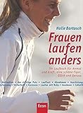 Frauen laufen anders: Ihr Laufbuch für mehr Anmut und Kraft, eine schöne Figur, Glück und Genuss