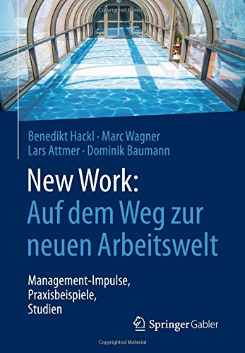 Download New Work: Auf dem Weg zur neuen Arbeitswelt: Management-Impulse, Praxisbeispiele, Studien Download New Work: Auf dem Weg zur neuen Arbeitswelt: Management-Impulse, Praxisbeispiele, Studien