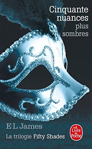 Cinquante nuances plus sombres : La trilogie Fifty Shades (French Edition)