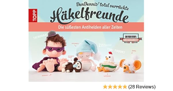 Dendennis Total Verrückte Häkelfreunde Die Süßesten Antihelden Aller Zeiten - 