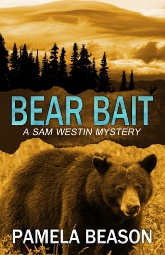 Bear Bait: A Wilderness Suspense Novel (A Sam Westin Mystery Book 2)
