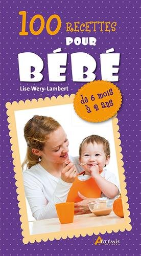 100 recettes pour bébé 100 recettes pour bébé