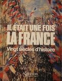 Il était une fois la France : Vingt siècles d'histoire