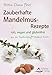 Produktbild Zauberhafte Mandelmus-Rezepte: aus der RainbowWay®-Vitalkost-Küche