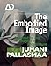 The Embodied Image: Imagination and Imagery in Architecture (Architectural Design Primer) by 