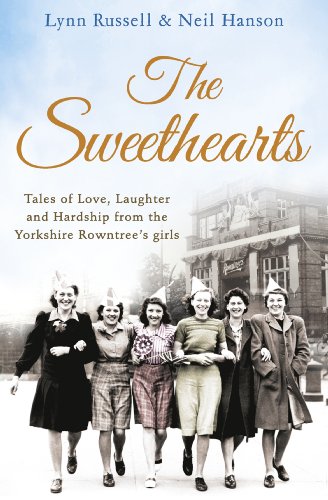 Download The Sweethearts: Tales of love, laughter and hardship from the Yorkshire Rowntree's girls