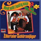 Heut' Will I Lustig Sein - Zillertaler Sch�rzenj�ger