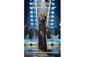 Céline Dion: La historia detrás del mito: El primer libro sobre Céline Dion en español