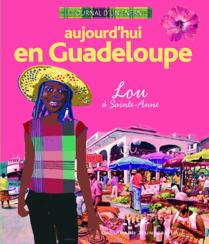 Journal d'un enfant aujourd'hui en Guadeloupe : Lou à Sainte-Anne