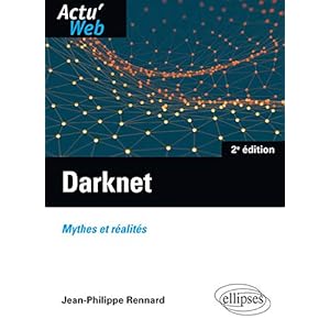 Darknet. Mythes et réalités - 2e édition