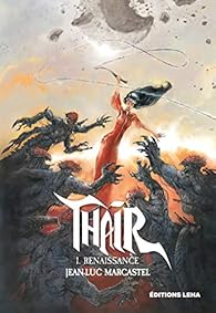 Thair Tome 1 Renaissance Jean Luc Marcastel Babelio