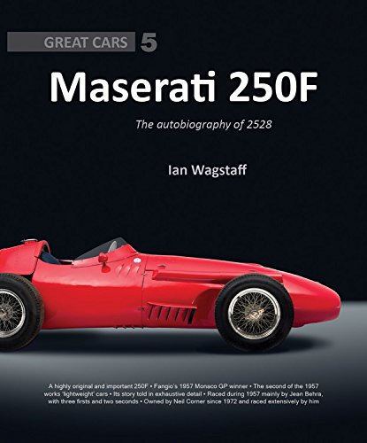 Maserati 250F: The Autobiography of 2528: Great Cars 5