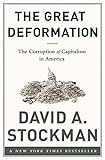 The Great Deformation: The Corruption of Capitalism in America by 