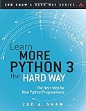 Learn More Python 3 the Hard Way: The Next Step for New Python Programmers (Zed Shaw's Hard Way) by