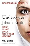 Undercover Jihadi Bride: Inside Islamic State's Recruitment Networks