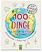 100 Dinge, die du für die Erde tun kannst: Nachhaltig handeln - Mitmach-Tipps - Natur und Umwelt by 