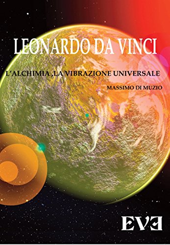 Download Leonardo da Vinci - l'Alchimia Spirituale la vibrazione Universale Download Leonardo da Vinci - l'Alchimia Spirituale la vibrazione Universale