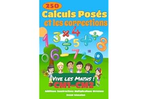 Vive les Math !: 250 opérations de mathématique posées pour le CM1 et le CM2 avec corrections posées - Additions - Soustractions - Multiplications - Divisions - Carnet d'exercices de Mathématique