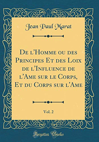 de l'Homme Ou Des Principes Et Des Loix de l'Influence de l'Ame Sur Le Corps, Et Du Corps Sur l'Ame, Vol. 2 (Classic Reprint) en ligne