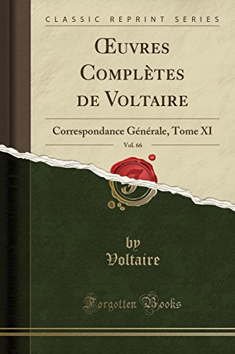 Uvres Completes de Voltaire, Vol. 66: Correspondance Generale, Tome XI (Classic Reprint)