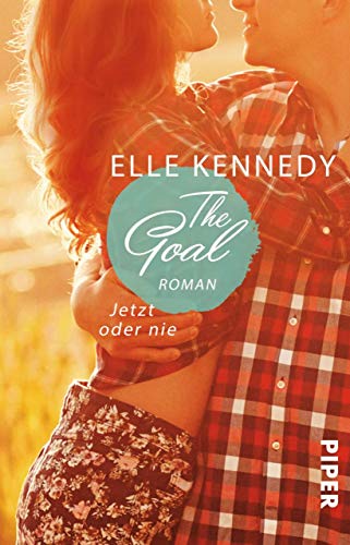 The Goal - Jetzt oder nie: Roman (Off-Campus 4)