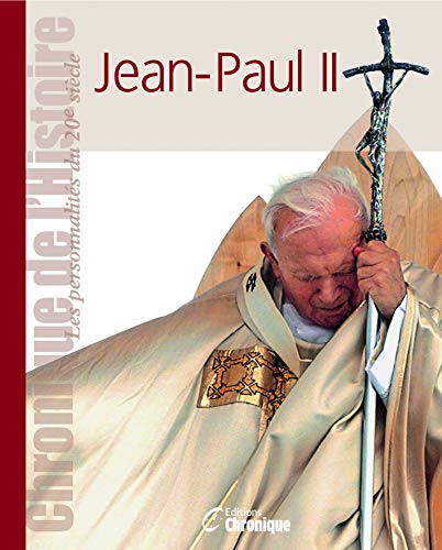 Chronique de l'Histoire : Jean-Paul II Chronique de l'Histoire : Jean-Paul II