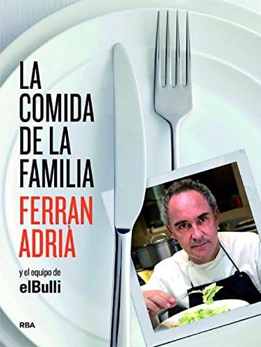 La Comida de la Familia: Coma Lo Que Se Comia en ElBulli de Sies y Media A Siete: Coma Lo Que Se Comia En Elbulli Des Seis Y Media a Siete