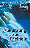 Abkürzung zur Freiheit: Die Entwicklung des menschlichen Gehirnpotentials by Christian Dittrich, Opitz