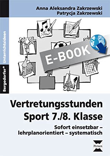 Download Vertretungsstunden Sport 7./8. Klasse: Sofort einsetzbar - lehrplanorientiert - systematisch Download Vertretungsstunden Sport 7./8. Klasse: Sofort einsetzbar - lehrplanorientiert - systematisch