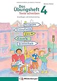 Das Übungsheft Texte schreiben 4: Grundlagen und Aufsatztraining by Bettina Müller, Eve Jacob