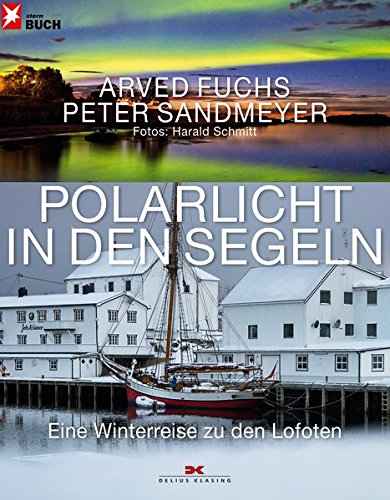 Download Polarlicht in den Segeln: Eine Winterreise zu den Lofoten Download Polarlicht in den Segeln: Eine Winterreise zu den Lofoten