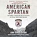 American Spartan: The Promise, the Mission, and the Betrayal of Special Forces Major Jim Gant by Ann Scott Tyson, Danny Campbell