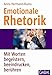 Emotionale Rhetorik: Mit Worten begeistern, beeindrucken, berühren (Whitebooks) by Anita Hermann-Ruess