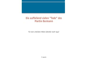Die auffallend vielen "Tode" des Martin Bormann: Für wen arbeitete Hitlers Sekretär nach 1945?