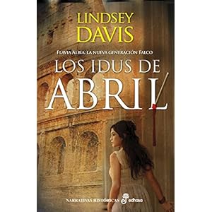 Los idus de abril (I) (Flavia Albia: La nueva generación Falco)