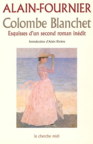 couverture de : Colombe Blanchet - esquisses d'un second roman in&eacute;dit