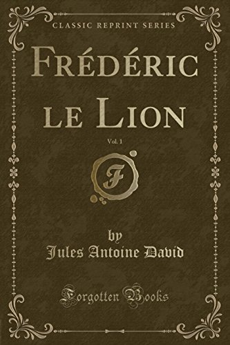 Frederic Le Lion, Vol. 1 (Classic Reprint)