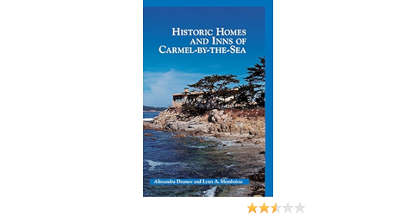 Historic Homes And Inns Of Carmel By The Sea Amazon De Dramov Alissandra Momboisse Lynn A Fremdsprachige Bucher