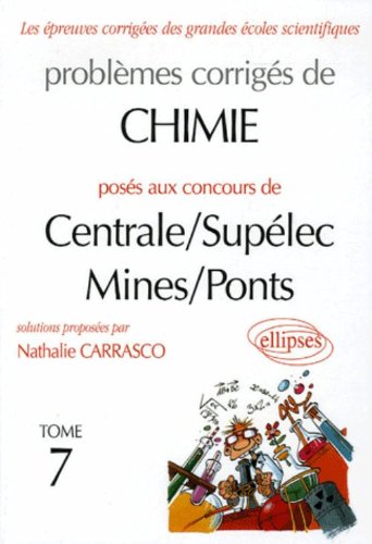 Problèmes corrigés de Chimie posés aux concours de Centrale/Supélec Mines/Ponts : Tome 7 en ligne