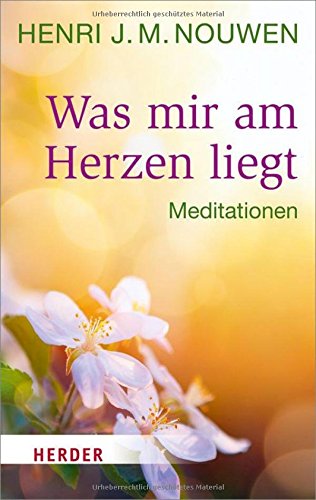 Download Was mir am Herzen liegt: Meditationen (HERDER spektrum) Download Was mir am Herzen liegt: Meditationen (HERDER spektrum)