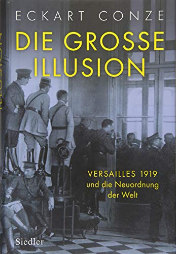 Die große Illusion: Versailles 1919 und die Neuordnung der Welt