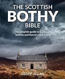 Scottish Bothy Bible: The complete guide to Scotland s bothies and how to reach them (English Edition) by 