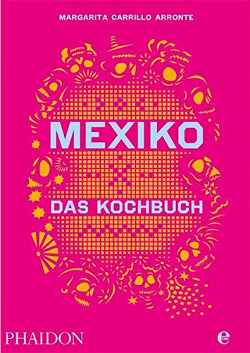 Download Mexiko-Das Kochbuch: Die Bibel der mexikanischen Küche Download Mexiko-Das Kochbuch: Die Bibel der mexikanischen Küche