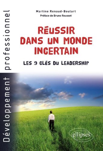 Download Réussir Dans un Monde Incertain Les 9 Clés du Leadership Download Réussir Dans un Monde Incertain Les 9 Clés du Leadership