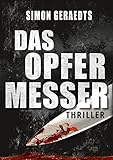 Bücher Neuerscheinungen 2022 - Das Opfermesser: Thriller von Simon Geraedts