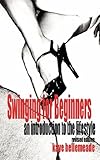 Swinging for Beginners: An Introduction to the Lifestyle (Revised Edition)