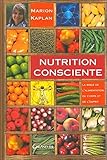 Nutrition consciente - La bible de l'alimentation du corps et de l'esprit
