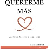 CUADERNO DE ESCRITURA TERAP&Eacute;UTICA: "QUERERME M&Aacute;S". Recupera tu valor y silencia la cr&iacute;tica interna.: Diario guiado de 6 seman