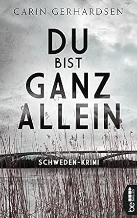 Du Bist Ganz Allein Stockholm Krimi Kommissar Sjoberg 2 Ebook Gerhardsen Carin Alms Thorsten Amazon De Kindle Shop